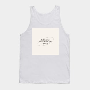 hating me wont make you pretty Tank Top